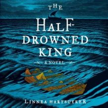 The Half-Drowned King: A Novel