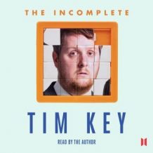 The Incomplete Tim Key: About 300 of his poetical gems and what-nots