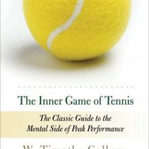 The Inner Game of Tennis: The Classic Guide to the Mental Side of Peak Performance