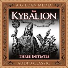 The Kybalion: A Study of Hermetic Philosophy of Ancient Egypt and Greece