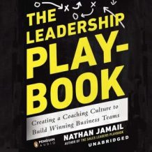 The Leadership Playbook: Creating a Coaching Culture to Build Winning Business Teams