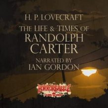 The Life & Times of Randolph Carter