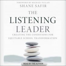 The Listening Leader: Creating the Conditions for Equitable School Transformation