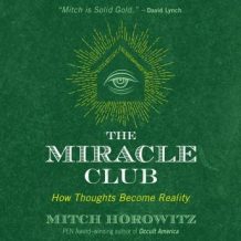 The Miracle Club: How Thoughts Become Reality