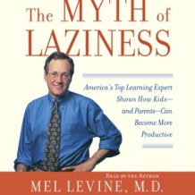 The Myth of Laziness: America's Top Learning Expert Shows How Kids--and Parents--Can Become more Productive