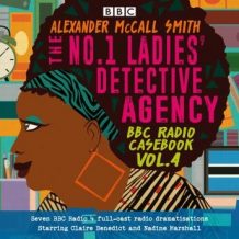 The No.1 Ladies' Detective Agency: BBC Radio Casebook Vol.4: Eight BBC Radio 4 full-cast dramatisations