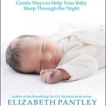 The No-Cry Sleep Solution: Gentle Ways to Help Your Baby Sleep Through the Night