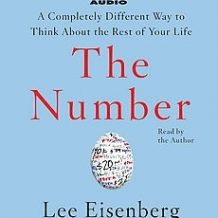 The Number: A Completely Different Way to Think About the Rest of Your Life