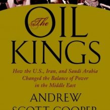 The Oil Kings: How the U.S., Iran, and Saudi Arabia Changed the Balance of Power in the Middle East