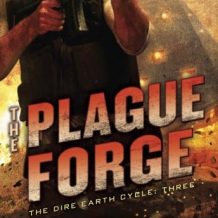 The Plague Forge: The Dire Earth Cycle: Three