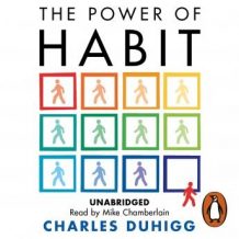 The Power of Habit: Why We Do What We Do, and How to Change