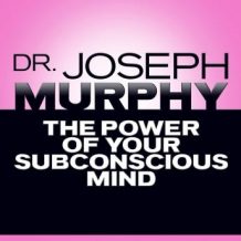 The Power of Your Subconscious Mind