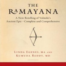 The Ramayana: A New Retelling of Valmiki's Ancient Epic--Complete and Comprehensive