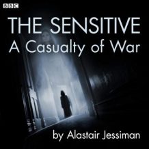 The Sensitive: A Casualty of War: A BBC Radio 4 dramatisation