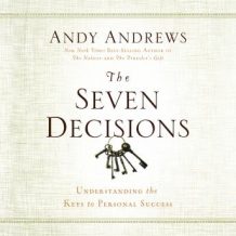 The Seven Decisions: Understanding the Keys to Personal Success