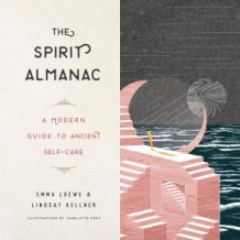 The Spirit Almanac: A Modern Guide to Ancient Self-Care