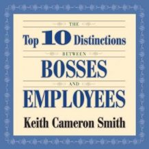 The Top 10 Distinctions Between Bosses and Employees