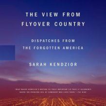 The View from Flyover Country: Dispatches from the Forgotten America