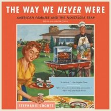 The Way We Never Were: American Families and the Nostalgia Trap