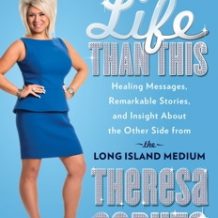 There's More to Life Than This: Healing Messages, Remarkable Stories, and Insight About The Other Side from the Long Island Medium