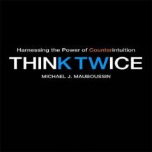 Think Twice: Harnessing the Power of Counterintuition