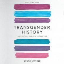 Transgender History, second edition: The Roots of Today's Revolution