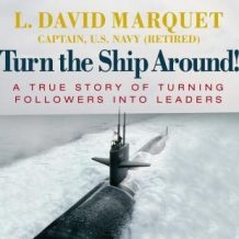 Turn the Ship Around: A True Story of Turning Followers into Leaders