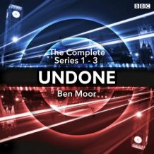 Undone: The Complete Series 1-3: The BBC Radio 4 sci-fi comedy