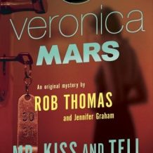 Veronica Mars (2): An Original Mystery by Rob Thomas: Mr. Kiss and Tell