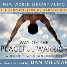 Way of the Peaceful Warrior: A Book That Changes Lives