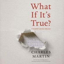 What If It's True?: A Storyteller's Journey with Jesus