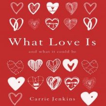 What Love Is: And What It Could Be