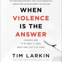 When Violence Is the Answer: Learning How to Do What It Takes When Your Life Is at Stake