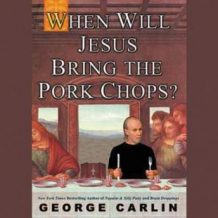 When Will Jesus Bring the Pork Chops?