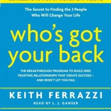 Who's Got Your Back: The Breakthrough Program to Build Deep, Trusting Relationships That Create Success--And Won't Let You Fail