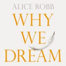 Why We Dream: The Science, Creativity and Transformative Power of Dreams