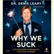 Why We Suck: A Feel Good Guide to Staying Fat, Loud, Lazy and Stupid