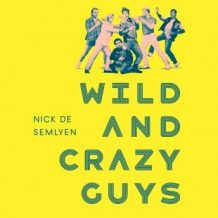 Wild and Crazy Guys: How the Comedy Mavericks of the '80s Changed Hollywood Forever