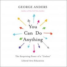 You Can Do Anything: The Surprising Power of a 'Useless' Liberal Arts Education